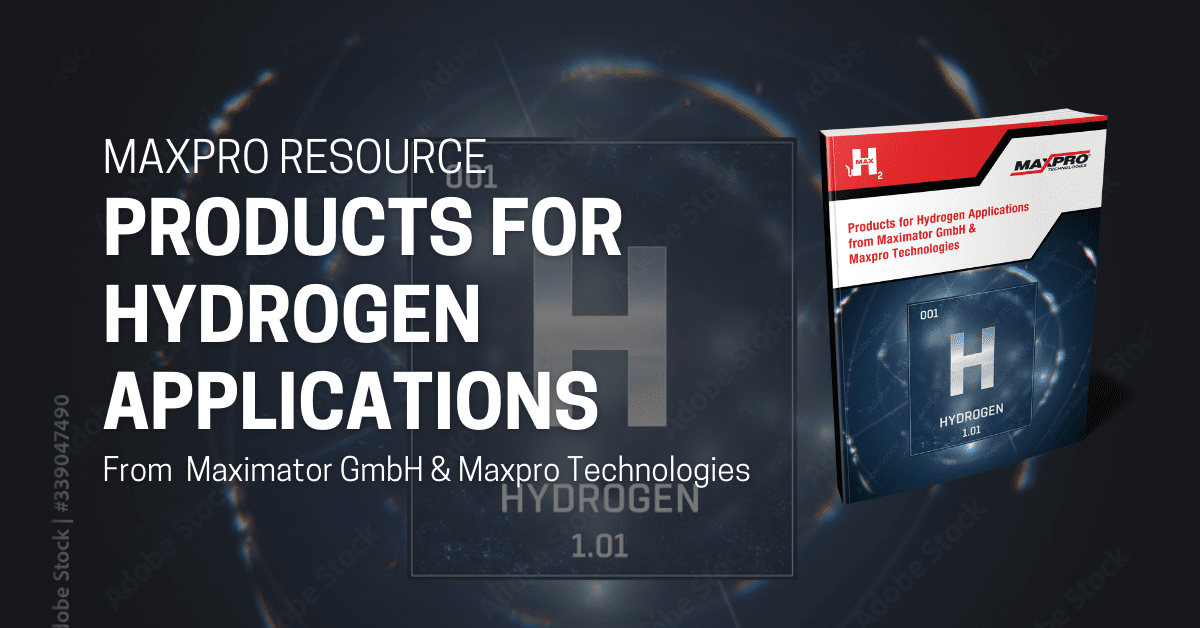 Products for Hydrogen Applications from Maximator GmbH & Maxpro Technologies	